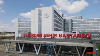 Tekirdağ Şehir Hastanesi, kapılarını açmak için gün sayıyor