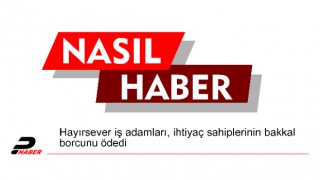 Hayırsever iş adamları, ihtiyaç sahiplerinin bakkal borcunu ödedi