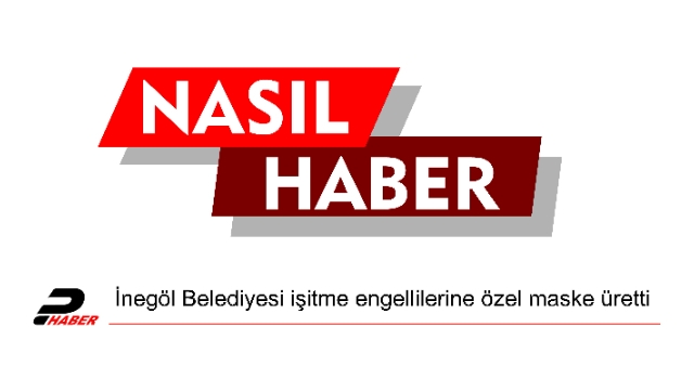 İnegöl Belediyesi işitme engellilerine özel maske üretti