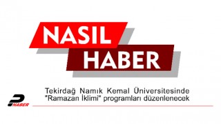 Tekirdağ Namık Kemal Üniversitesinde "Ramazan İklimi" programları düzenlenecek